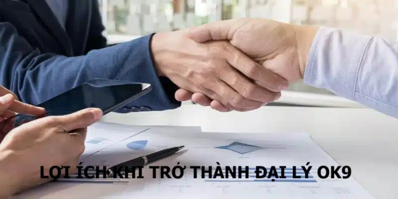 Lợi ích khi trở thành đại lý tại OK9